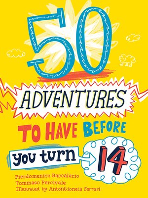 cover image of 50 Adventures to Have before You Turn 14